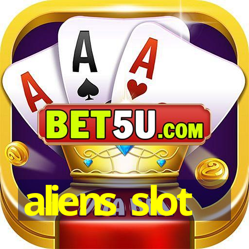 aliens slot